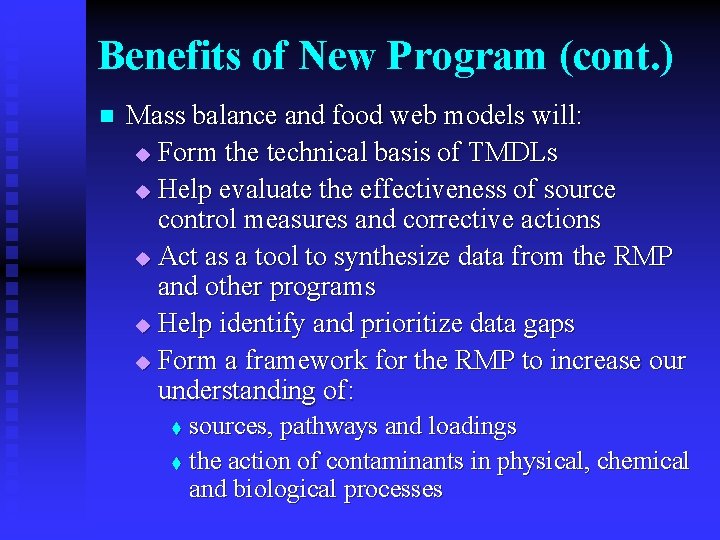 Benefits of New Program (cont. ) n Mass balance and food web models will: