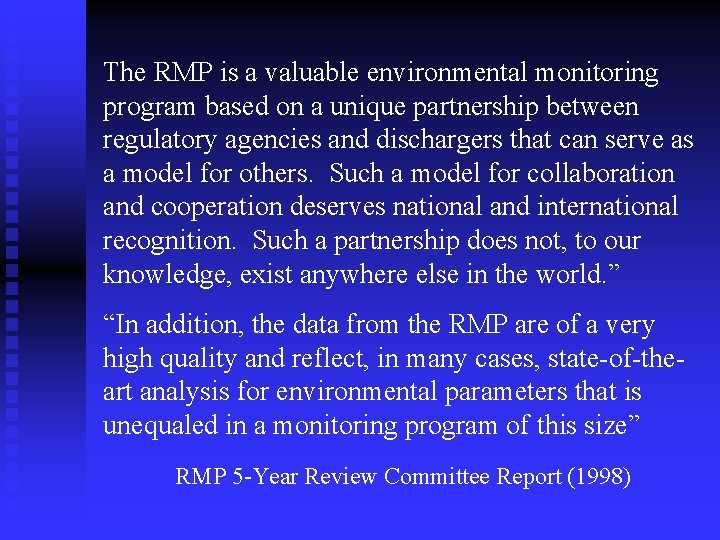 The RMP is a valuable environmental monitoring program based on a unique partnership between