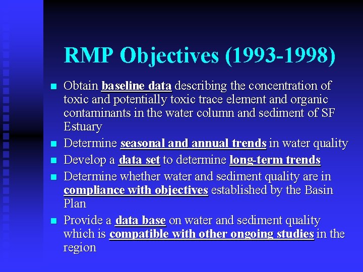 RMP Objectives (1993 -1998) n n n Obtain baseline data describing the concentration of
