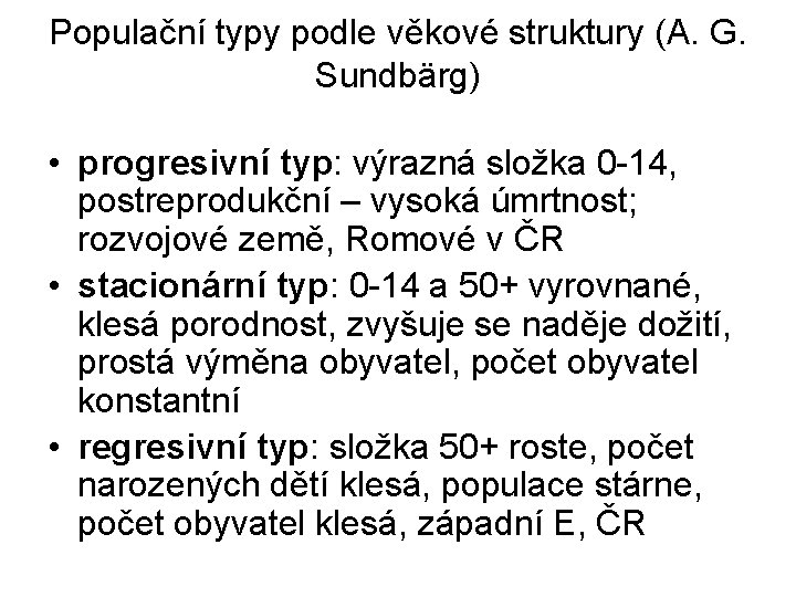 Populační typy podle věkové struktury (A. G. Sundbärg) • progresivní typ: výrazná složka 0