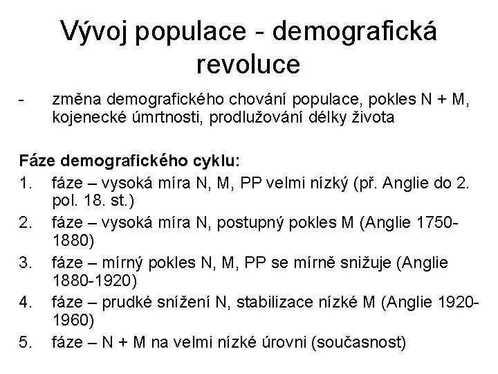 Vývoj populace - demografická revoluce - změna demografického chování populace, pokles N + M,