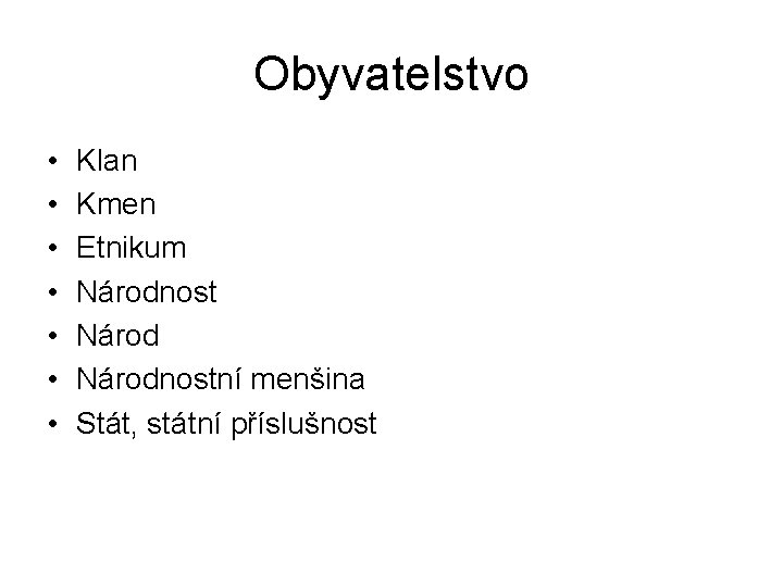 Obyvatelstvo • • Klan Kmen Etnikum Národnostní menšina Stát, státní příslušnost 