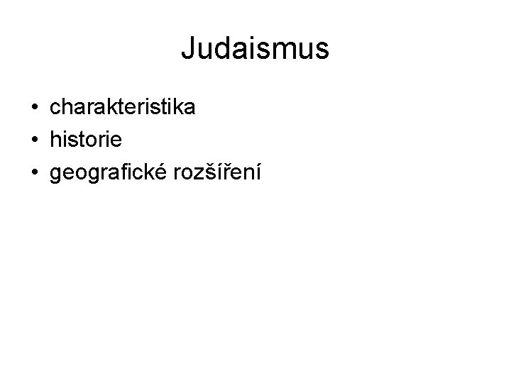 Judaismus • charakteristika • historie • geografické rozšíření 