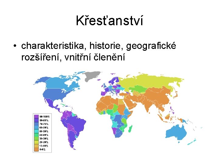 Křesťanství • charakteristika, historie, geografické rozšíření, vnitřní členění 