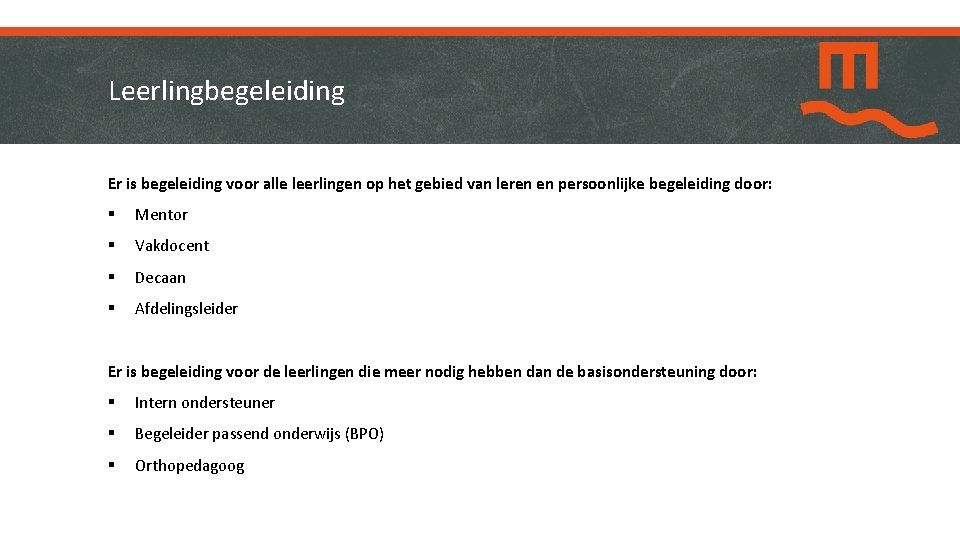 Leerlingbegeleiding Er is begeleiding voor alle leerlingen op het gebied van leren en persoonlijke