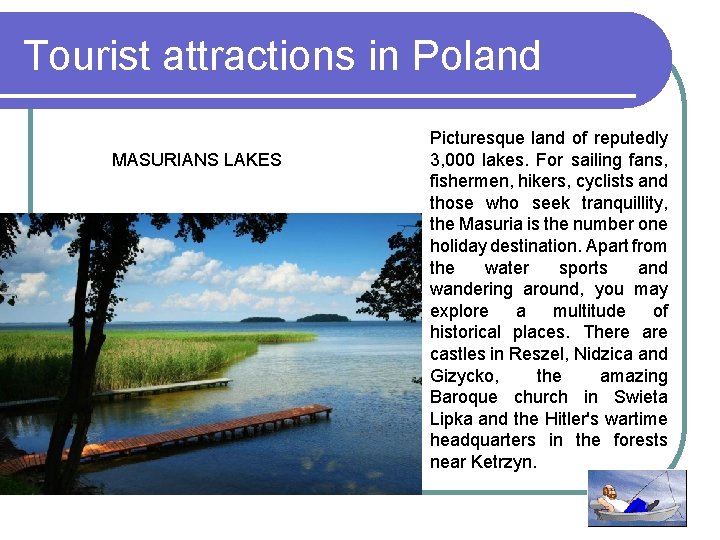 Tourist attractions in Poland MASURIANS LAKES Picturesque land of reputedly 3, 000 lakes. For