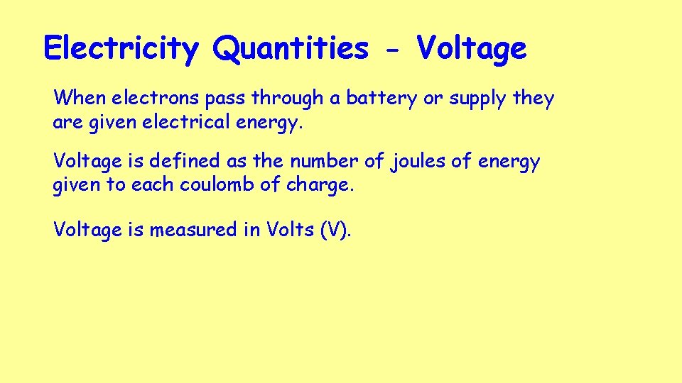 Electricity Quantities - Voltage When electrons pass through a battery or supply they are Electricity Quantities - Voltage When electrons pass through a battery or supply they are