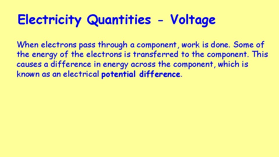 Electricity Quantities - Voltage When electrons pass through a component, work is done. Some