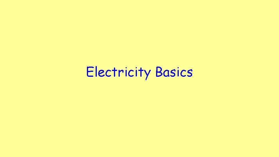 Electricity Basics Electricity Basics
