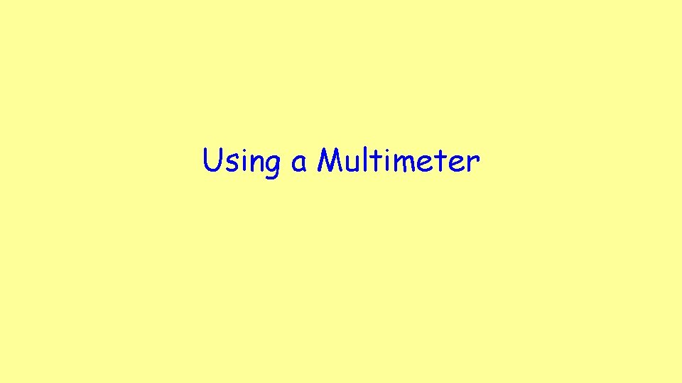 Using a Multimeter 