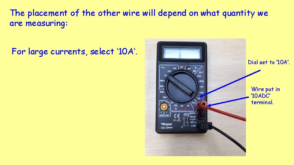 The placement of the other wire will depend on what quantity we are measuring: The placement of the other wire will depend on what quantity we are measuring: