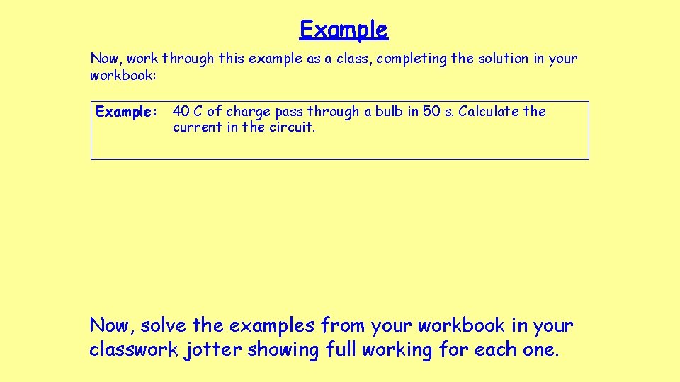 Example Now, work through this example as a class, completing the solution in your