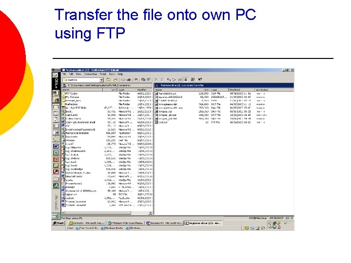Transfer the file onto own PC using FTP 