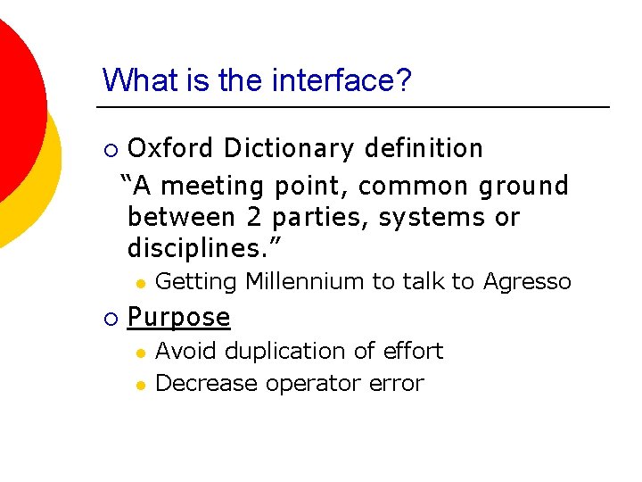 What is the interface? ¡ Oxford Dictionary definition “A meeting point, common ground between