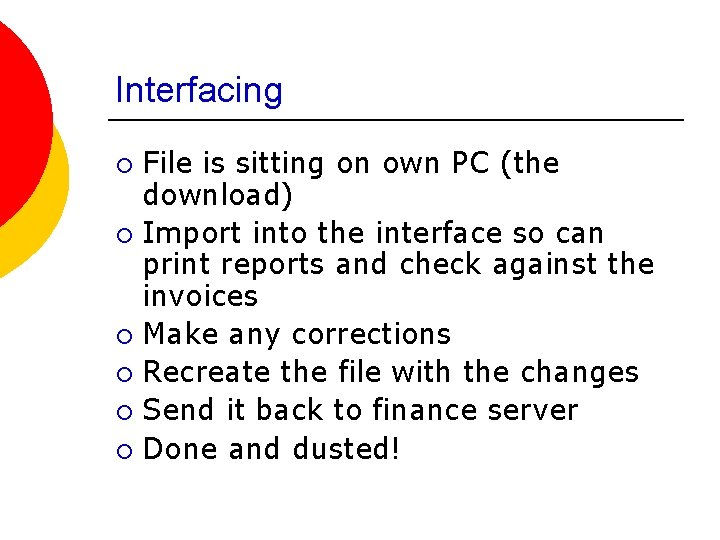 Interfacing File is sitting on own PC (the download) ¡ Import into the interface