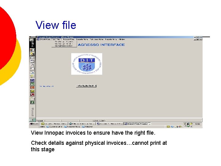 View file View Innopac invoices to ensure have the right file. Check details against