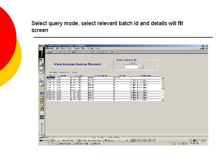 Select query mode, select relevant batch id and details will fill screen 