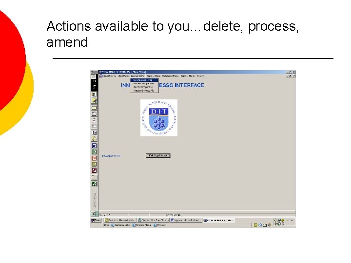Actions available to you…delete, process, amend 