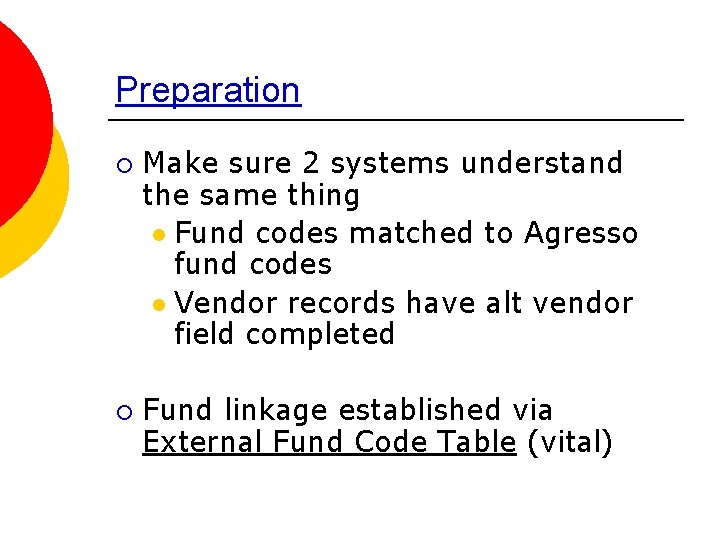 Preparation ¡ ¡ Make sure 2 systems understand the same thing l Fund codes