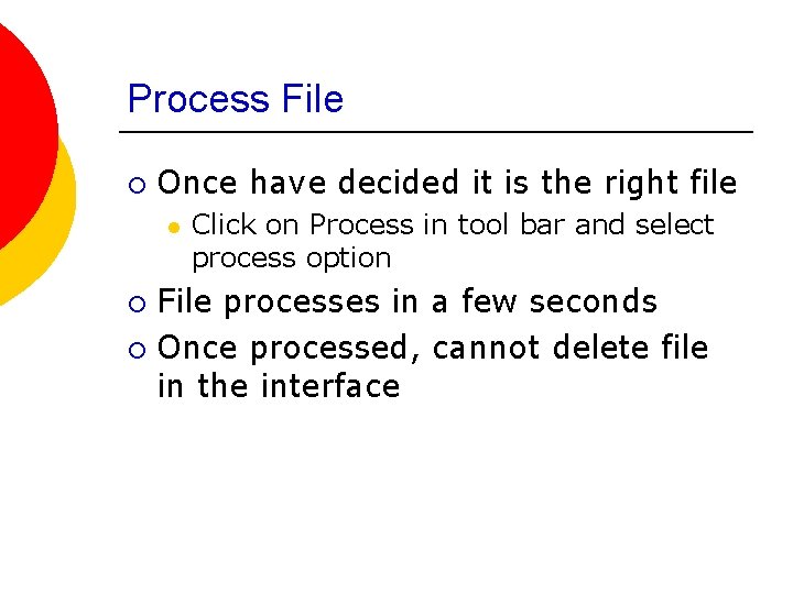 Process File ¡ Once have decided it is the right file l Click on