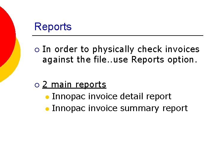 Reports ¡ ¡ In order to physically check invoices against the file. . use