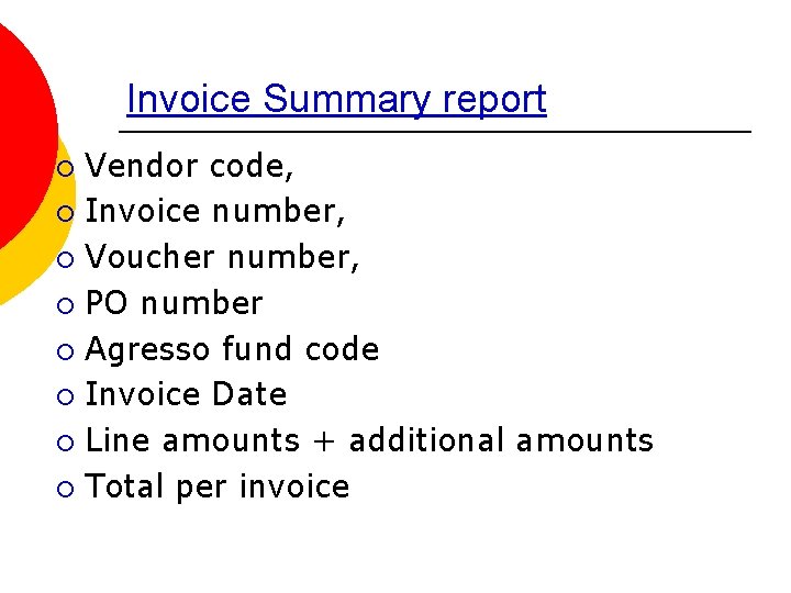 Invoice Summary report Vendor code, ¡ Invoice number, ¡ Voucher number, ¡ PO number