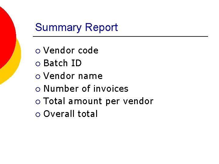 Summary Report Vendor code ¡ Batch ID ¡ Vendor name ¡ Number of invoices