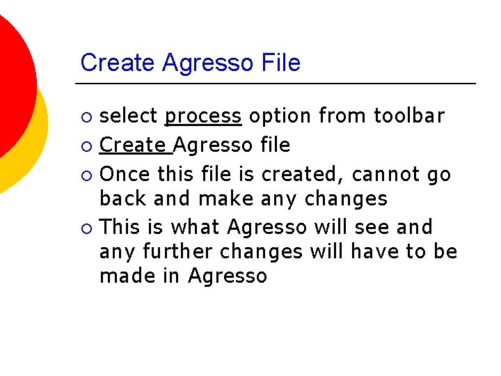 Create Agresso File select process option from toolbar ¡ Create Agresso file ¡ Once