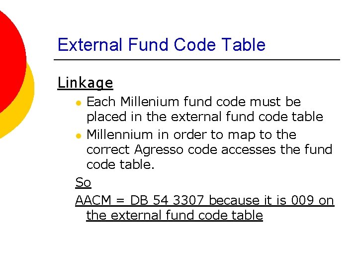External Fund Code Table Linkage Each Millenium fund code must be placed in the