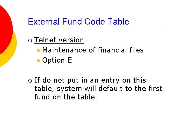 External Fund Code Table ¡ ¡ Telnet version l Maintenance of financial files l