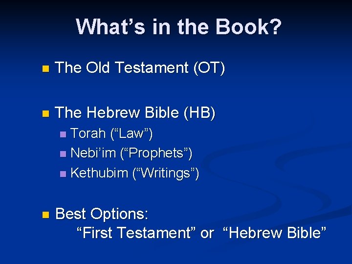 What’s in the Book? n The Old Testament (OT) n The Hebrew Bible (HB)