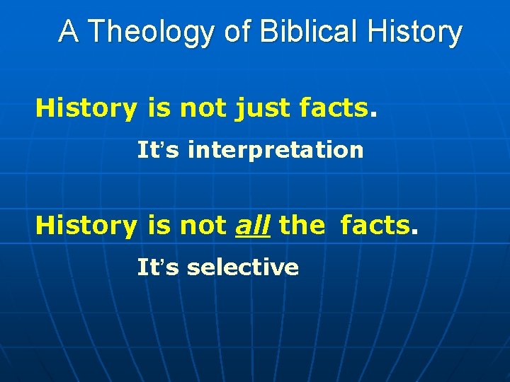 A Theology of Biblical History is not just facts. It’s interpretation History is not