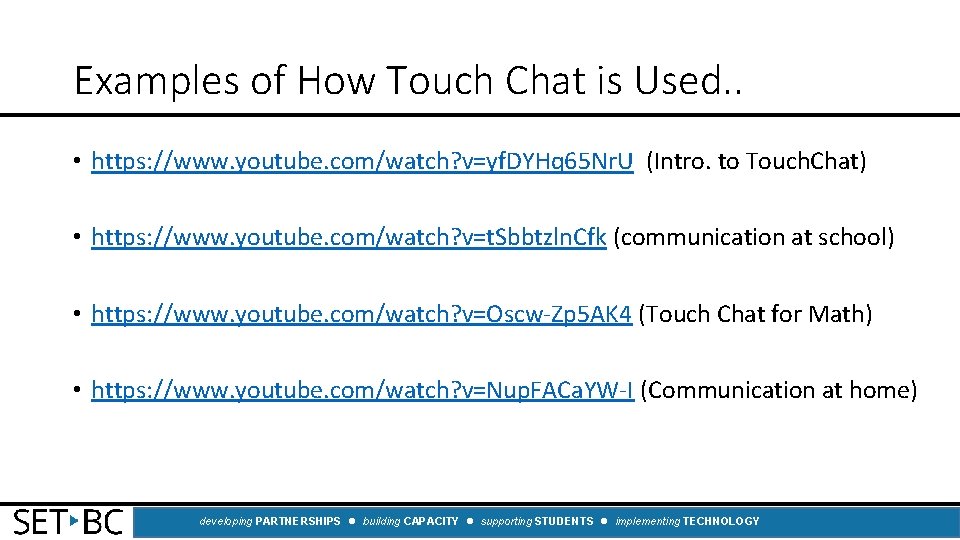 Examples of How Touch Chat is Used. . • https: //www. youtube. com/watch? v=yf.