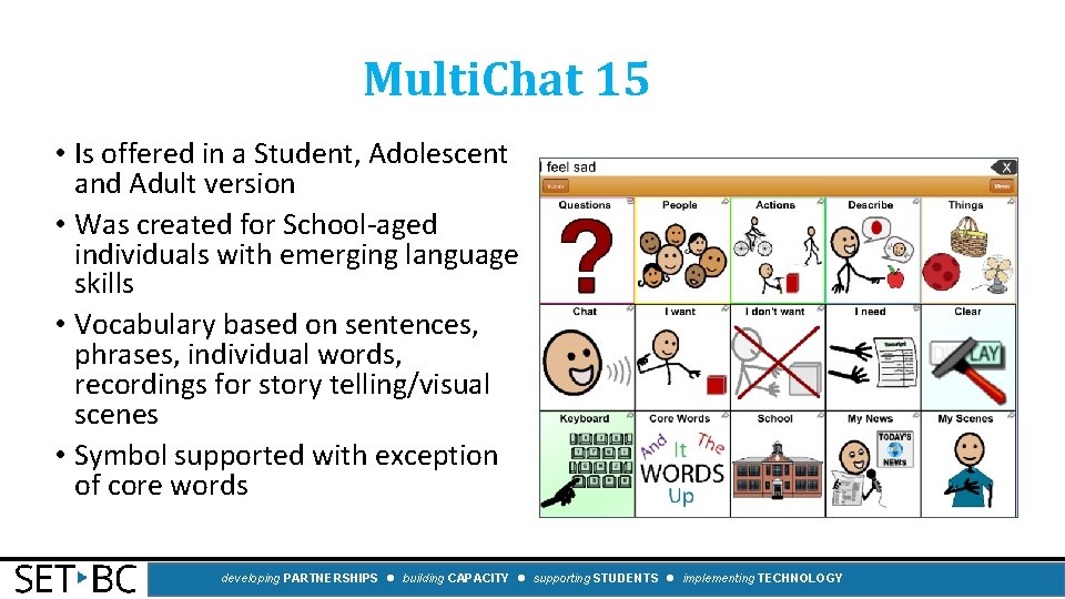 Multi. Chat 15 • Is offered in a Student, Adolescent and Adult version •