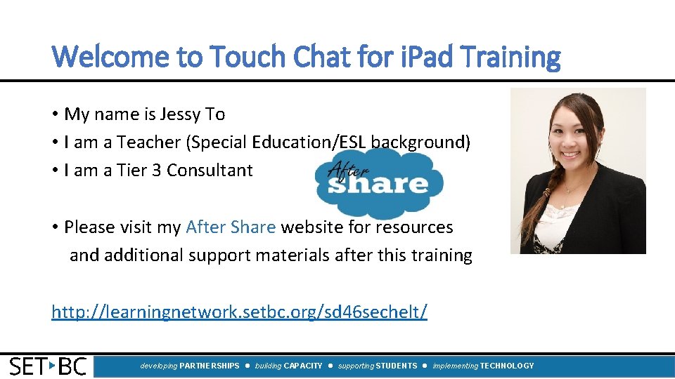 Welcome to Touch Chat for i. Pad Training • My name is Jessy To