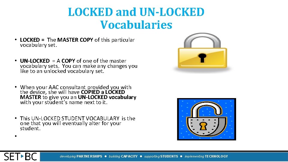 LOCKED and UN-LOCKED Vocabularies • LOCKED = The MASTER COPY of this particular vocabulary