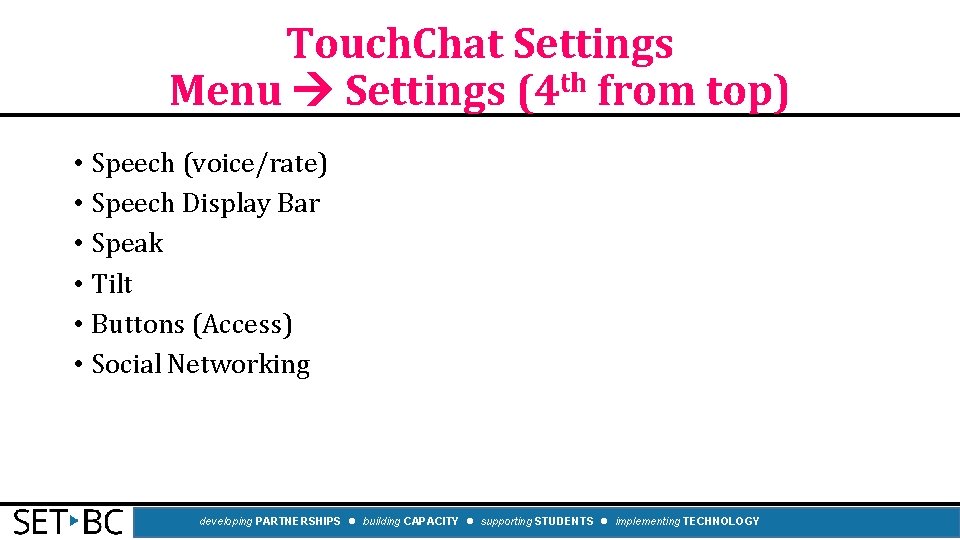 Touch. Chat Settings th Menu Settings (4 from top) • Speech (voice/rate) • Speech