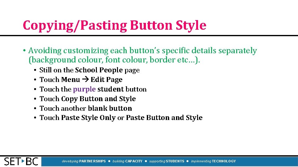 Copying/Pasting Button Style • Avoiding customizing each button’s specific details separately (background colour, font