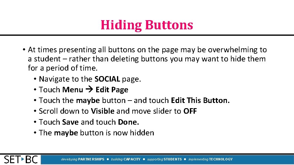 Hiding Buttons • At times presenting all buttons on the page may be overwhelming