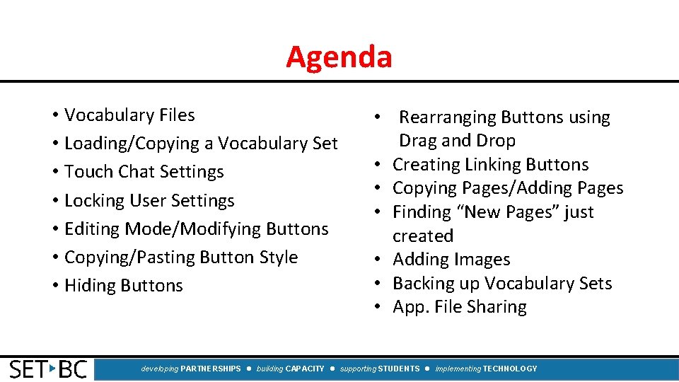 Agenda • Vocabulary Files • Loading/Copying a Vocabulary Set • Touch Chat Settings •