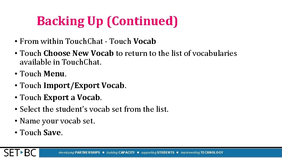 Backing Up (Continued) • From within Touch. Chat - Touch Vocab • Touch Choose