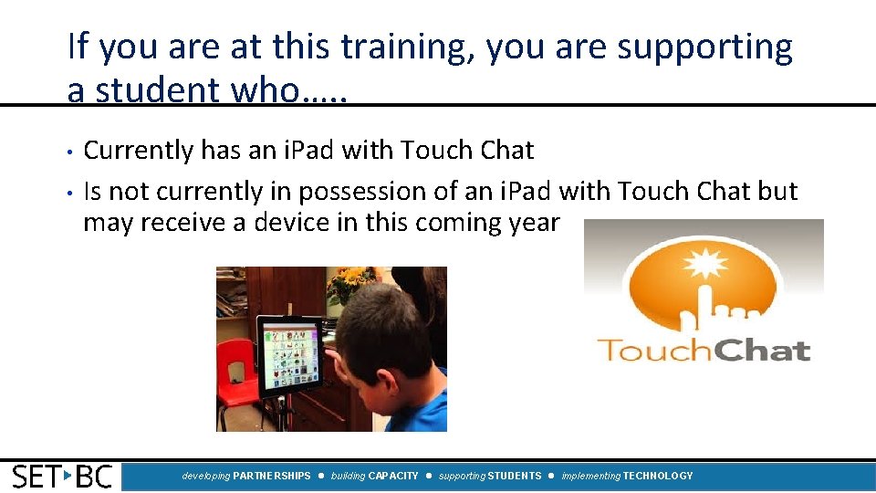 If you are at this training, you are supporting a student who…. . •