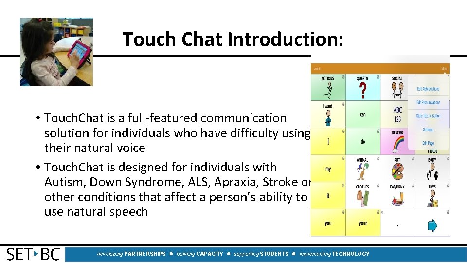 Touch Chat Introduction: • Touch. Chat is a full‐featured communication solution for individuals who