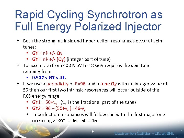 Rapid Cycling Synchrotron as Full Energy Polarized Injector • Both the strong intrinsic and