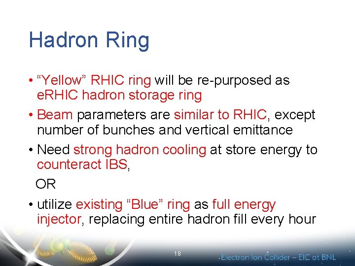 Hadron Ring • “Yellow” RHIC ring will be re-purposed as e. RHIC hadron storage