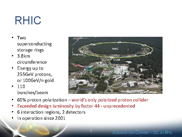 RHIC • Two superconducting storage rings • 3. 8 km circumference • Energy up