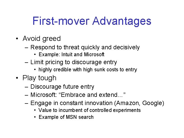 First-mover Advantages • Avoid greed – Respond to threat quickly and decisively • Example: