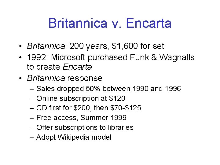 Britannica v. Encarta • Britannica: 200 years, $1, 600 for set • 1992: Microsoft