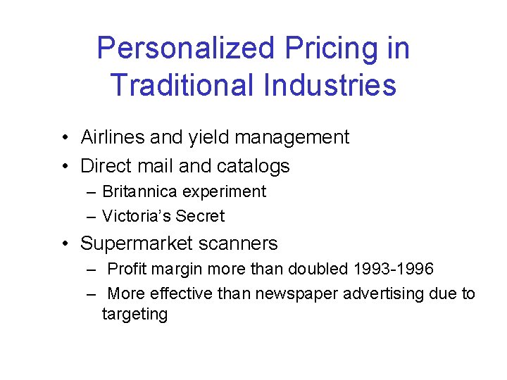 Personalized Pricing in Traditional Industries • Airlines and yield management • Direct mail and