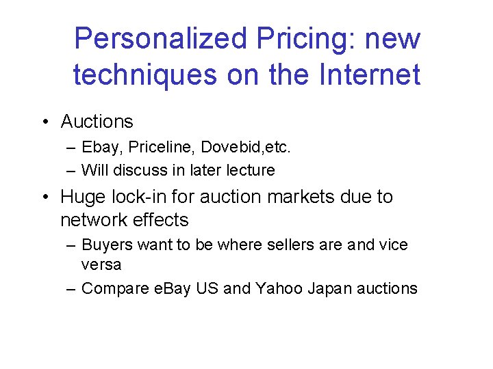 Personalized Pricing: new techniques on the Internet • Auctions – Ebay, Priceline, Dovebid, etc.